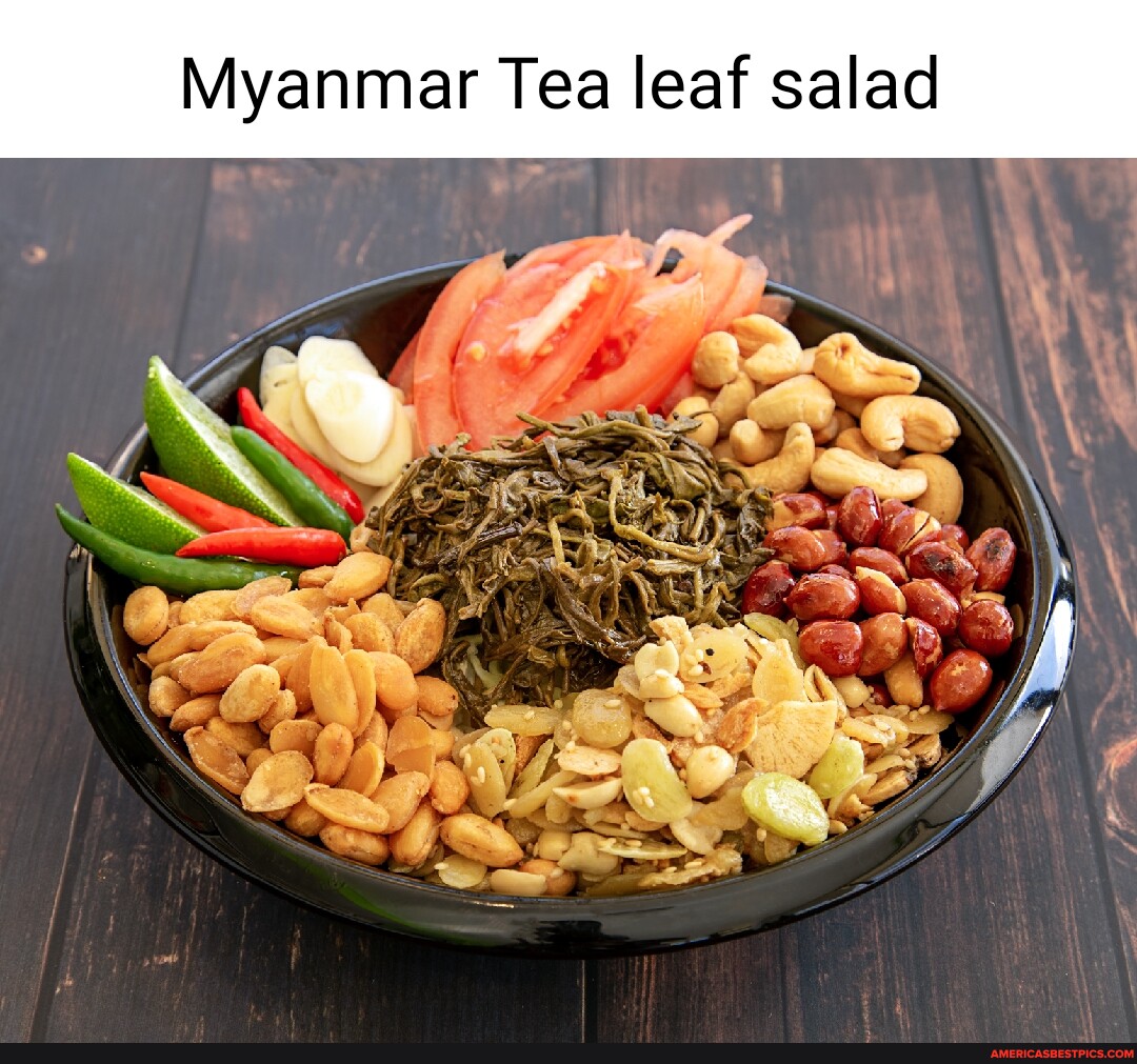 Myanmar Tea leaf salad America’s best pics and videos