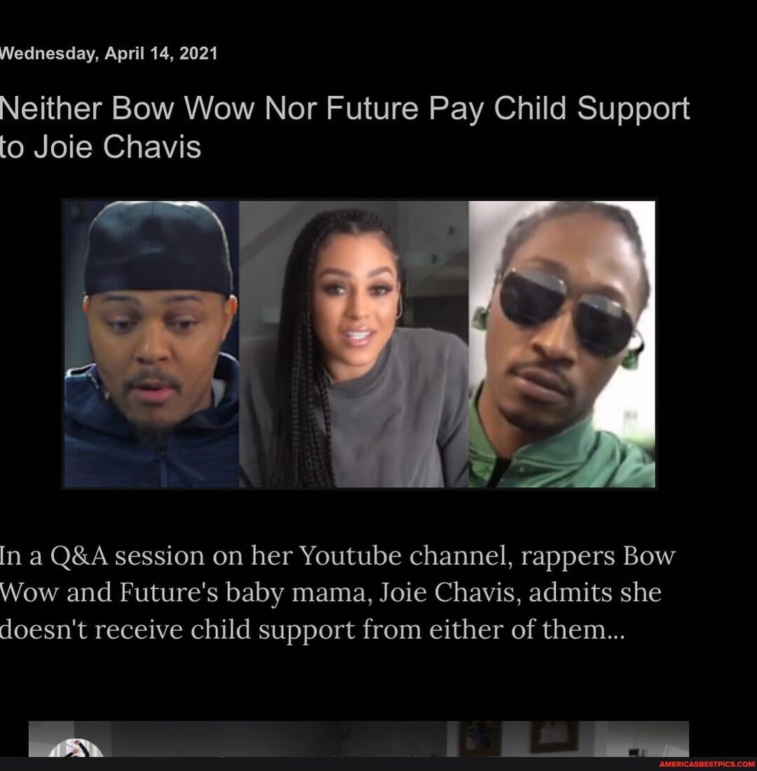 Joie Chavis Says She Doesn't Get Child Support From Bow Wow Or Future