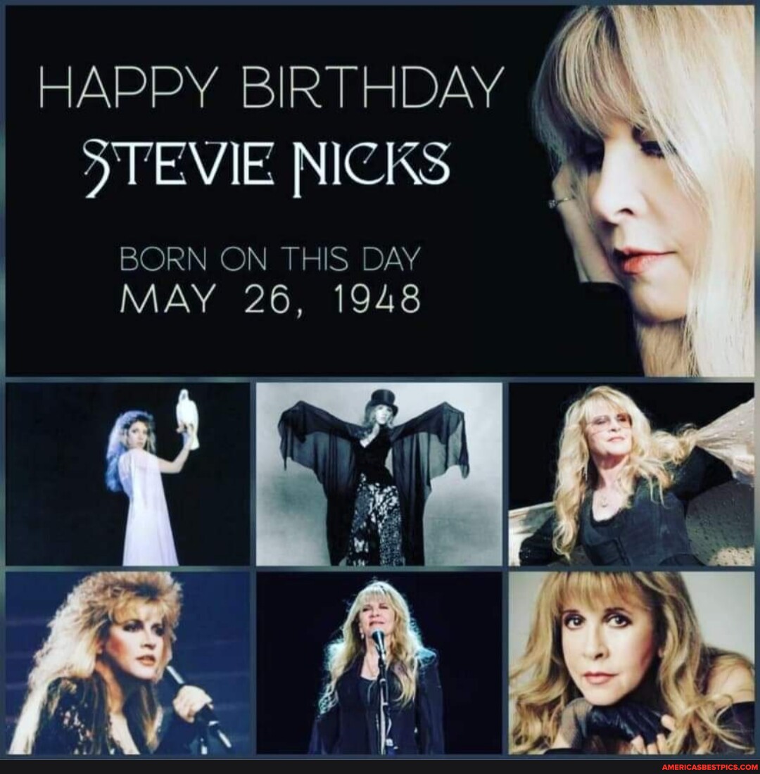 HAPPY BIRTHDAY I STEVIE NICKS BORN ON THIS DAY I MAY 26, 1948 - America ...