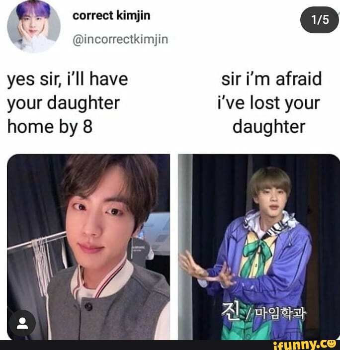 Correct kimjin @incorrectkimjin yes sir, i'll have your daughter home ...