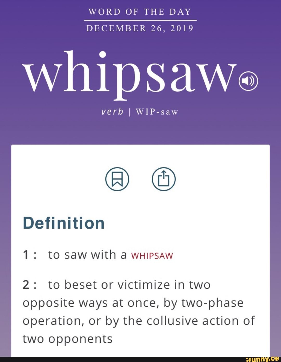 WORD OF THE DAY DECEMBER 26, 2019 whipsawe verb I WIPsaw Definition 1