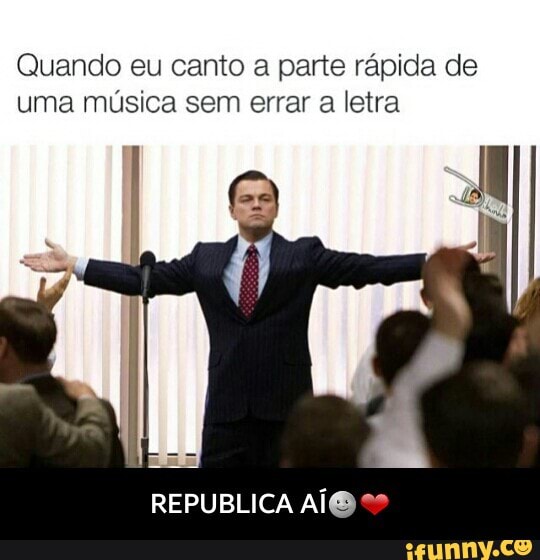 Quando eu canto a parte rápida de
uma música sem errar a letra
REPUBLICA AÍO *º - REPUBLICA AÍ🌚❤