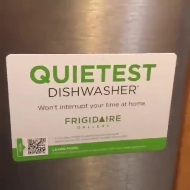 QUIETEST DISHWASHER Won't interrupt your time at home. FRIGIDAIRE