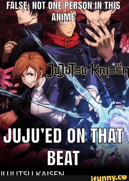 False Not One Person In This Anime Juju Ed On That Beat Illilitcliwaiceai