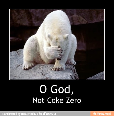 Not Coke Zero - O God,
Not Coke Zero