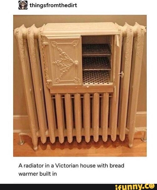 A radiator in a Victorian house with bread warmer built in iFunny