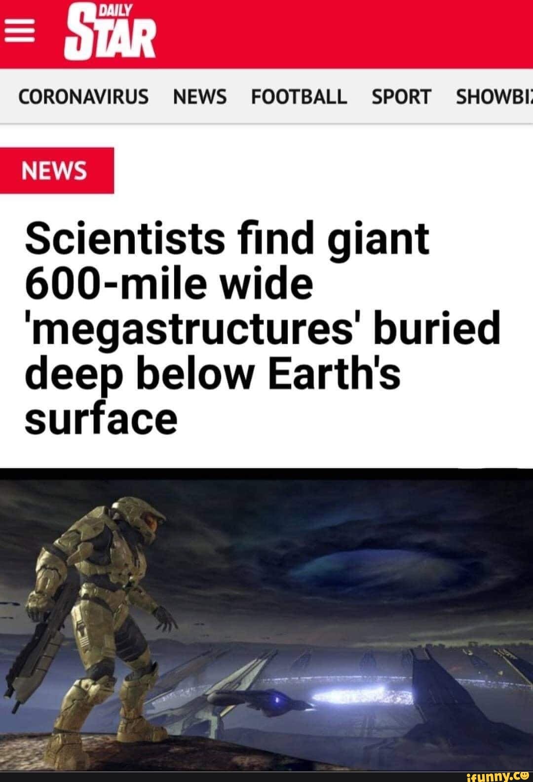 CORONAVIRUS NEWS FOOTBALL SPORT SHOWBI
Scientists find giant
600-mile wide
'megastructures' buried
deep below Earth's
surface