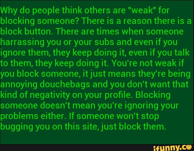 Why do people think others are "weak" for blocking someone? There is a