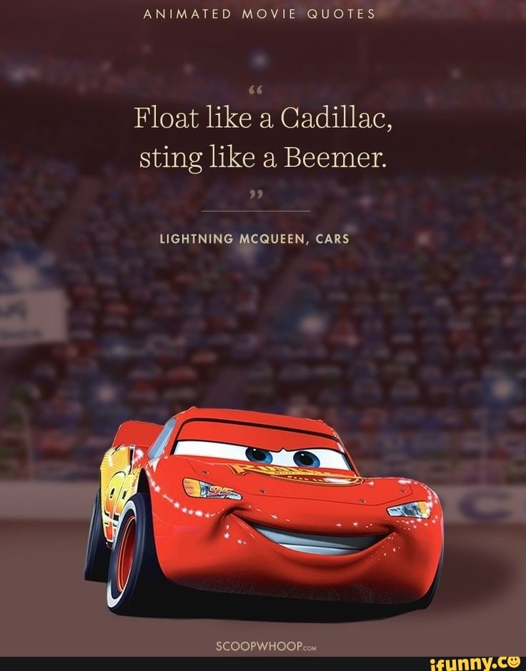 Animated Movie Quotes 66 Float Like Cadillac Sting Like A Beemer Lightning Mcqueen Cars Scoopwhoopeom