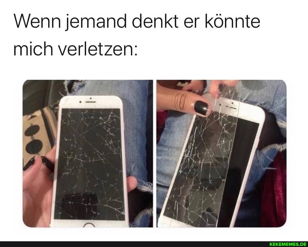 Wenn jemand denkt er könnte mich verletzen: