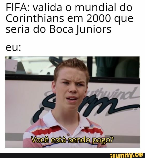 FIFA: valida o mundial do
Corinthians em 2000 que
seria do Boca Juniors