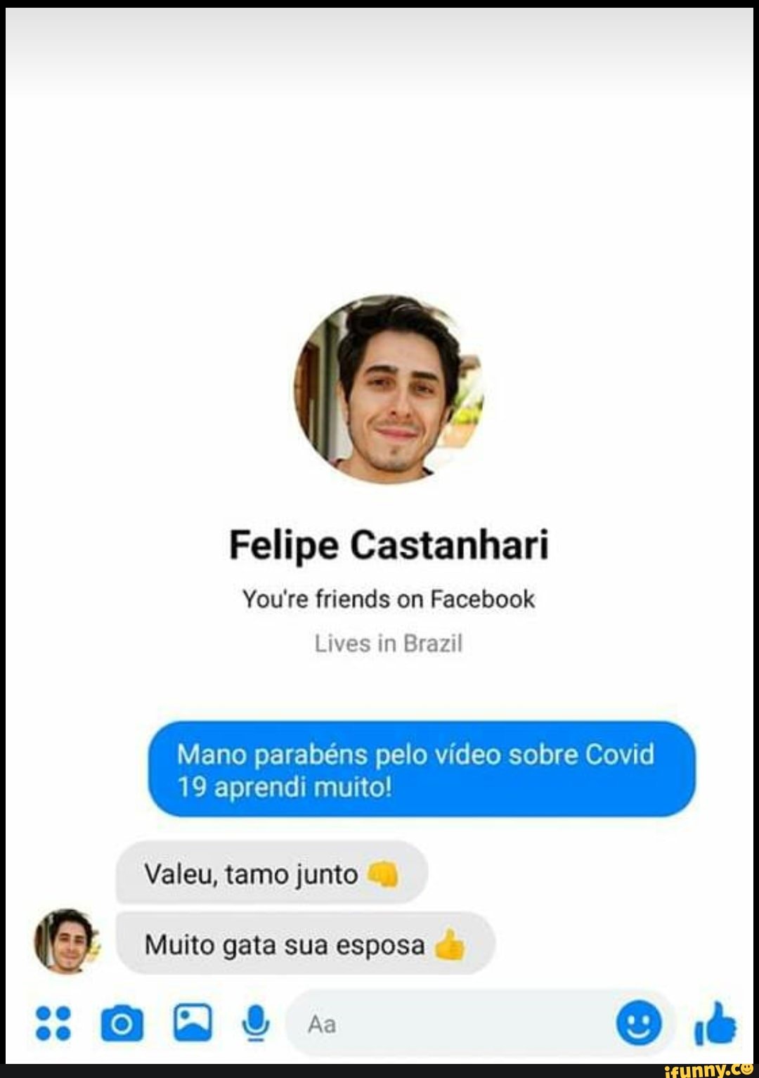 Felipe Castanhari
Lives in Brazil
Mano parabéns pelo vídeo sobre Covid
19 aprendi muito!
(O Muito gata sua esposa