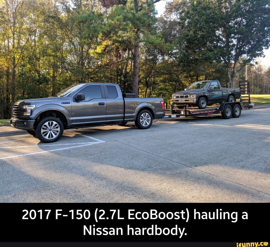 2017 F150 (2.7L EcoBoost) hauling a Nissan hardbody. 2017 F150 (2.7L EcoBoost) hauling a
