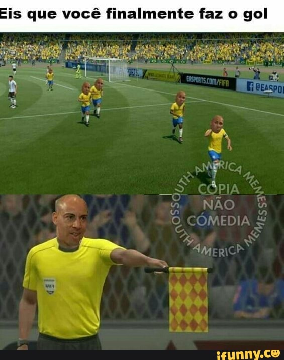 que você finalmente faz o gol