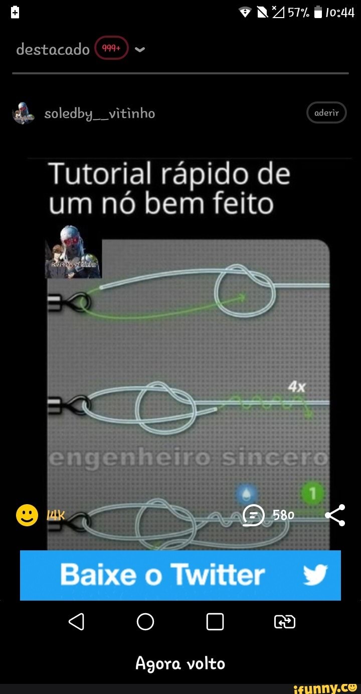 NA57. Elo:
destacado "
soledby. vitinho aderir
Tutorial rápido de um nó bem feito
Baixe o Twitter gq o om
Agora volto - Agora volto