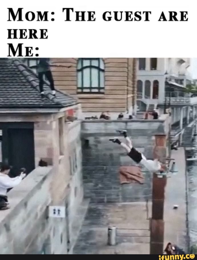 Mom THE GUEST ARE HERE OS iFunny