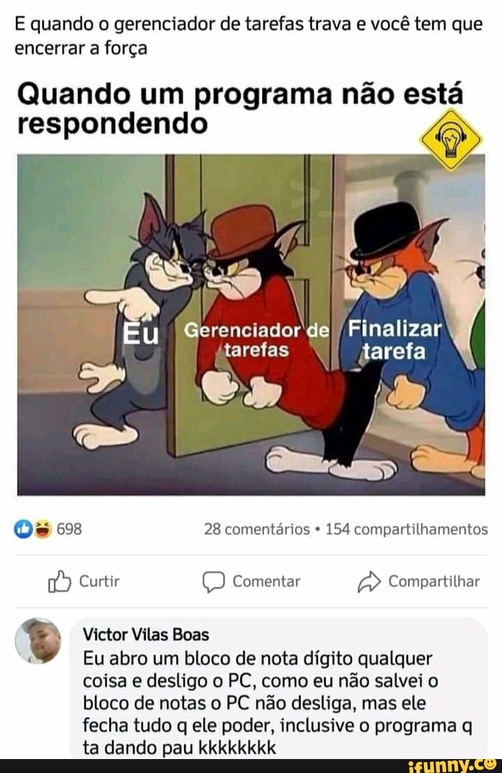 E Quando O Gerenciador De Tarefas Trava E Você Tem Que Encerrar A Força