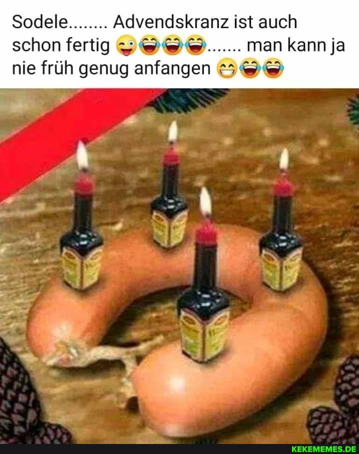 Sodele........ Advendskranz ist auch
schon fertig man kann ja
nie früh genug anfangen