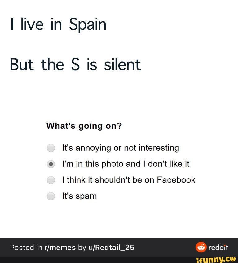 I live in Spain But the S is silent What's going on? It's ...