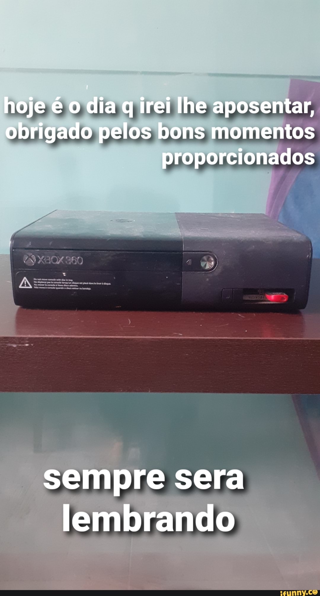 hoje é o dia q irei lhe aposentar, obrigado pelos bons momentos proporcionados
sempre sera lembrando