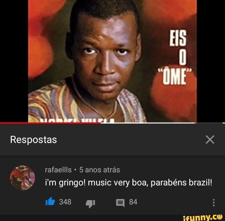 As
É
ar i'm gringo! music very boa, parabéns brazil!