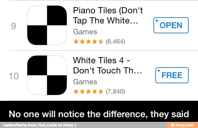 Piano Tiles (Don't
Tap The White... EN OPEN
Saree
[OPEN
White Tiles 4
I
FREE
No one will notice the difference, they said - No one will notice the difference, they said
