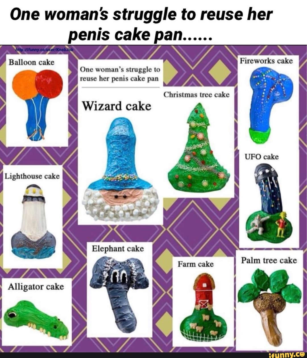One woman'ss struggle to reuse her penis cake pan......
Balloon cake One woman's struggle to Fireworks cake
One woman's struggle to reuse her penis cake pan
Christmas tree cake
Wizard cake
cake
lligator caki