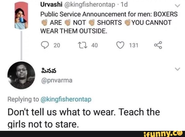 Don't tell us what to wear. Teach the girls not to stare. - iFunny