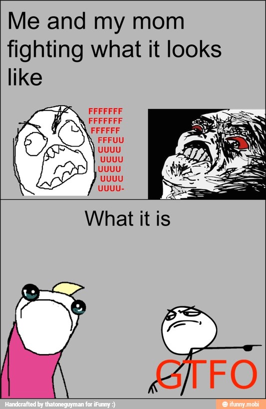 Me and my mom
fighting what it looks
like
What it is
