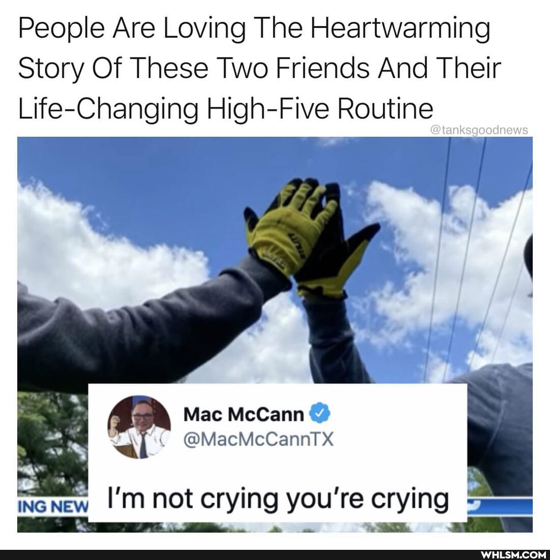 People Are Loving The Heartwarming
Story Of These Two Friends And Their
Life-Changing High-Five Routine
Mac McCann
@MacMcCanntT XX ING NEW crying you're crying