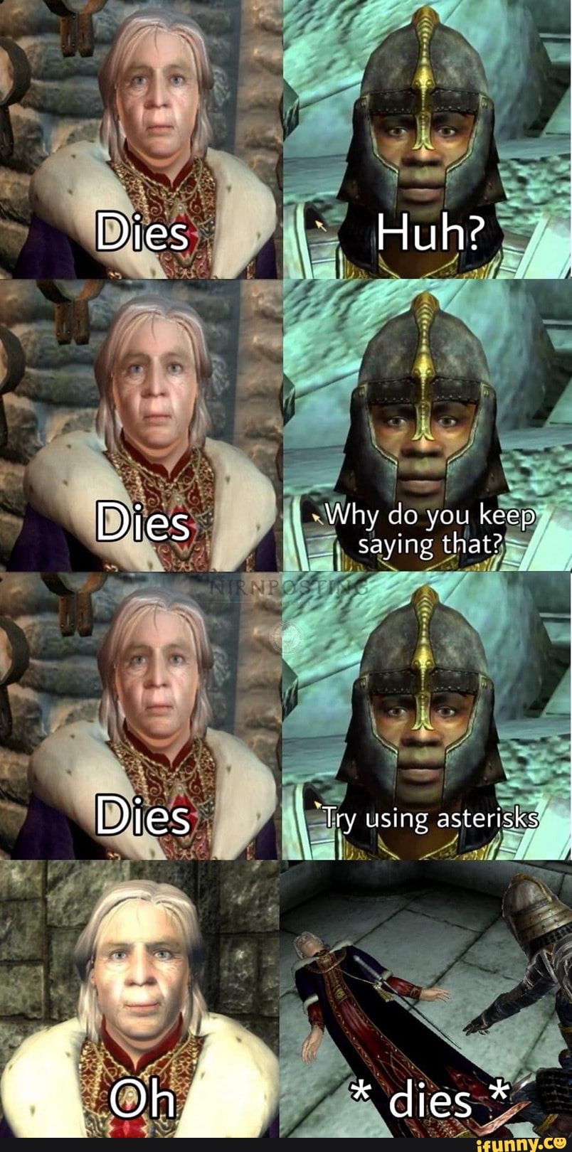 Dies
Dies
Huhe
Why do you keep saying that?
Try using asterisks
* dies