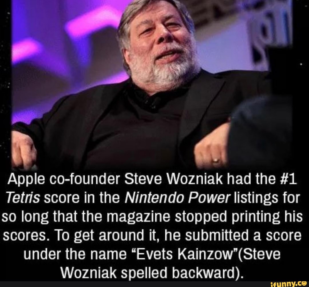 I & Apple co-founder Steve Wozniak had the #1 Tetn's score in the Nintendo  Power