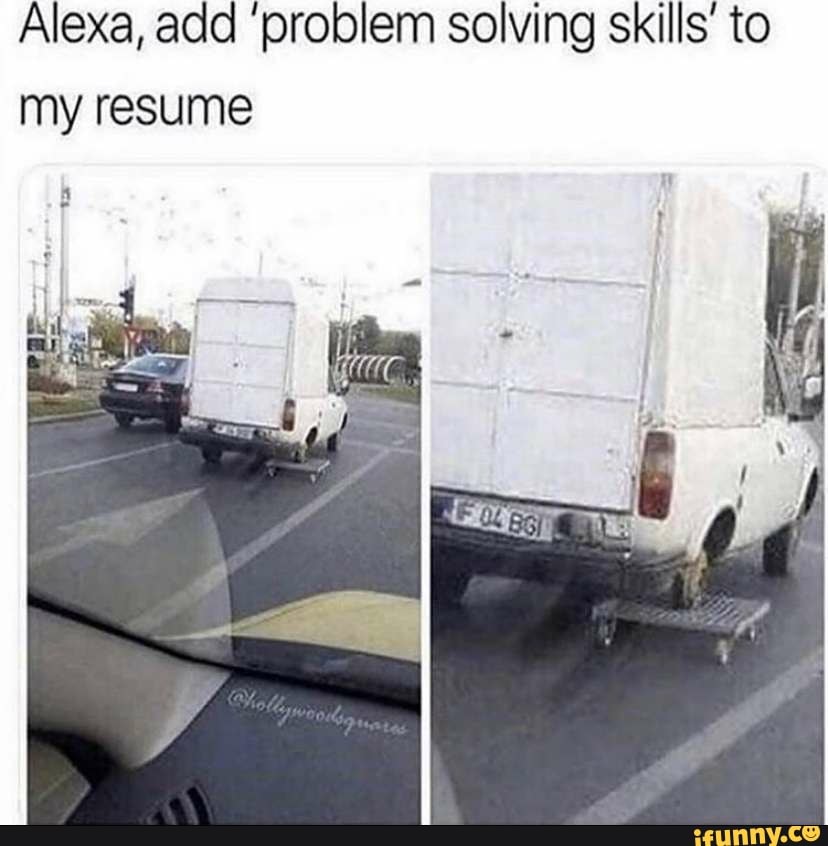 Alexa, add 'problem solving skills to
my resume