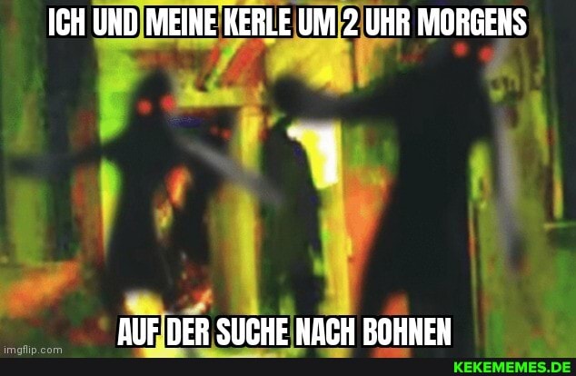 ICH UND MEINE KERLE UM 2 UHR MORGENS
AIIF DER SIITHE NATH RNHNEN