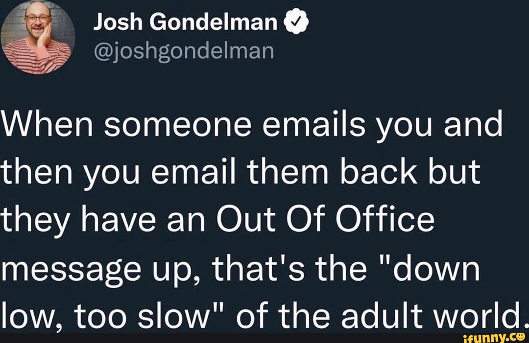 Josh Gondelman @joshgondelman When someone emails you and then you ...