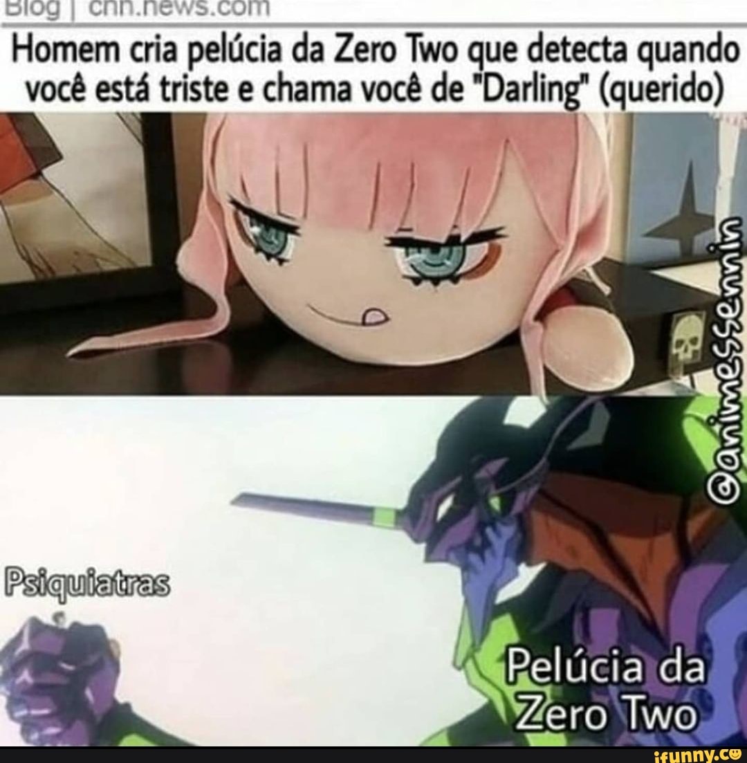 Homem cria pelúcia da Zero Two que detecta quando você está triste e chama você de "Darling" (querido)
Psiquiatras
da
Zero Two