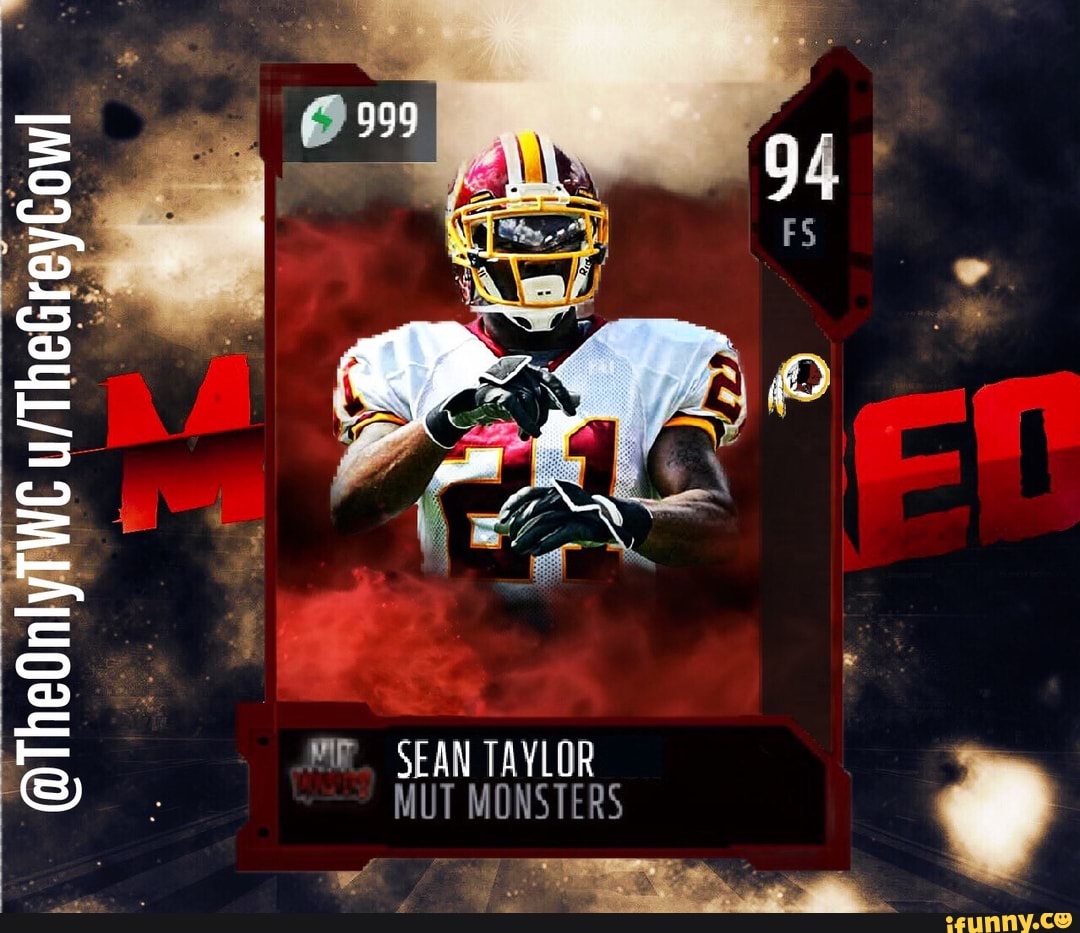 heOnlyTw
SEAN TAYLOR MUT MONSTERS