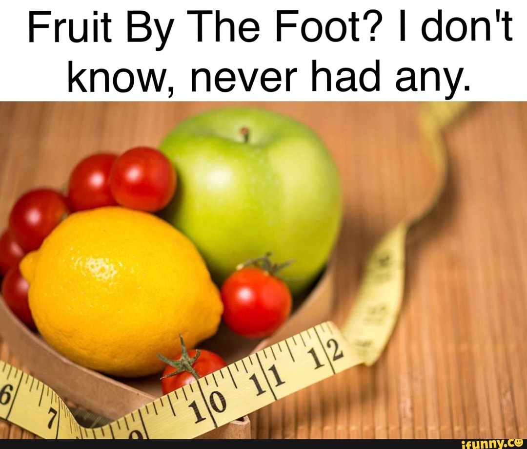 Fruit By The Foot? I don't know, never had any. iFunny