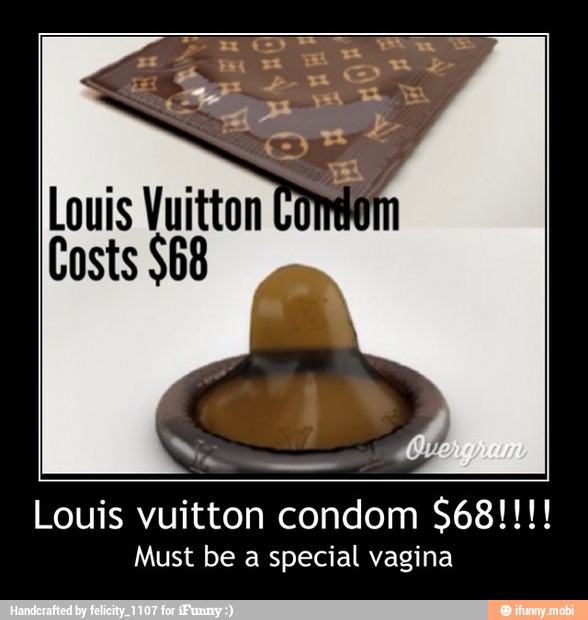 lav lektier samling nitrogen Louis vuitton condom $68!!!! Must be a special vagina - Louis vuitton condom  $68!!!! Must be a special vagina - )
