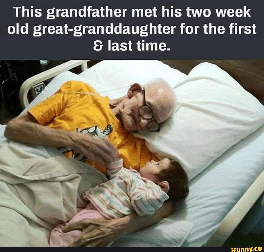 This grandfather met his two week
old great-granddaughter for the first
See mies