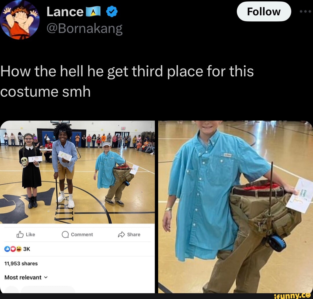 fjaaRarnakangd YDU ANAI Is Lance How the hell he get third place for this costume smh 11,953 shares Most relevant v