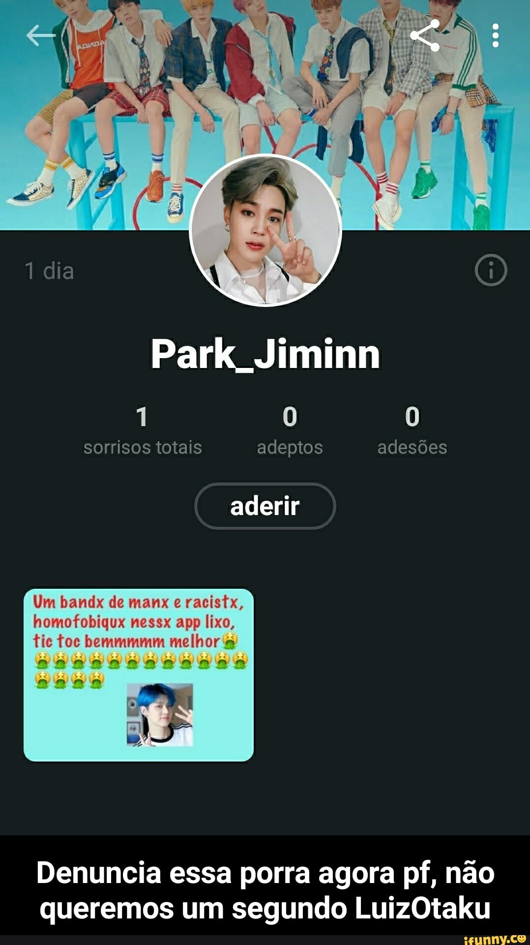 Park Jiminn
0 0 sorrisos totais adeptos adesões aderir
Um bando de manx e racistx, homofobiqux nessx app lixo, tic toc bemmmmm melhor
Denuncia essa porra agora pf, não queremos um segundo LuizOtaku - Denuncia essa porra agora pf, não queremos um segundo LuizOtaku