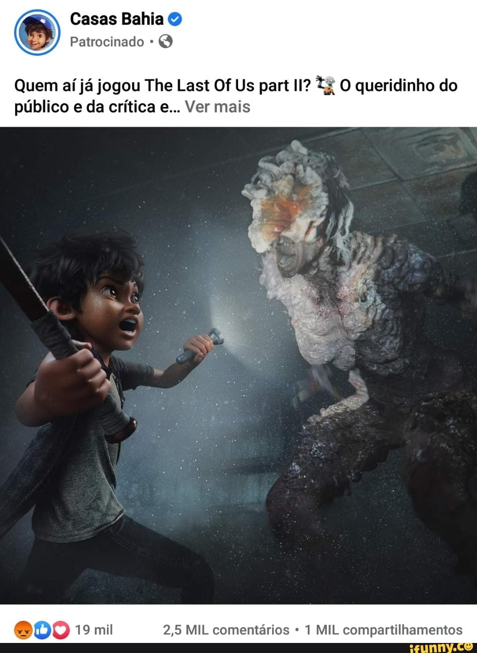 Casas Bahia
Patrocinado
Quem aí já jogou The Last Of Us part II? O queridinho do público e da crítica e... Ver mais
19 mil 2,5 MIL comentários 1 MIL compartilhamentos