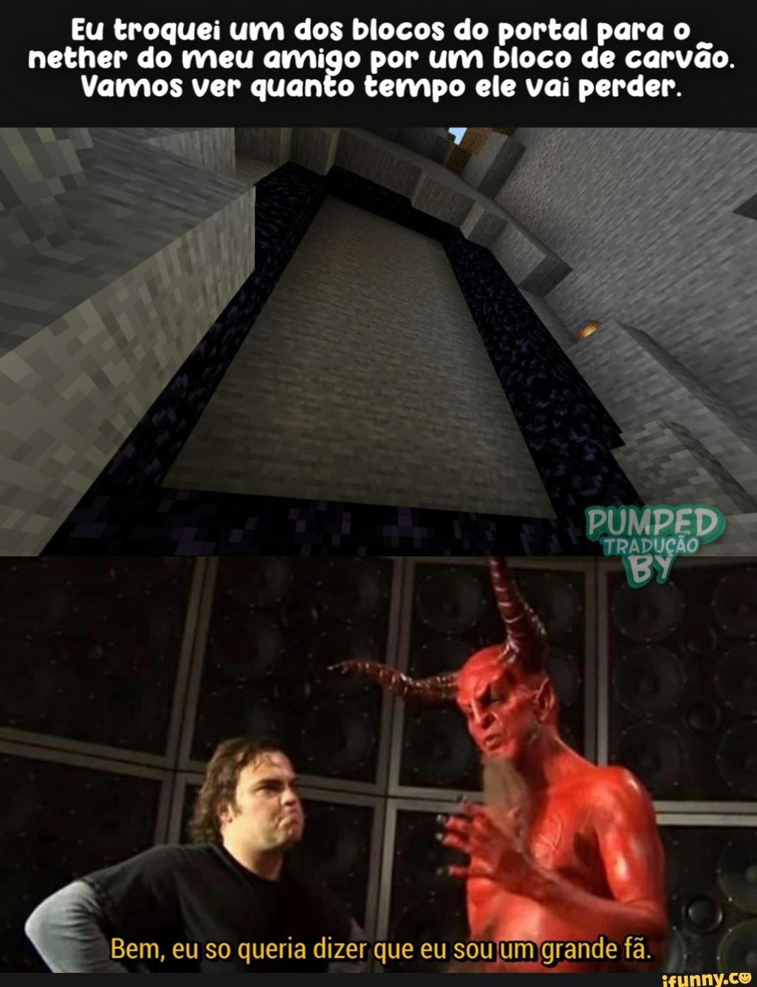 Eu troquei um dos blocos do portal para o
nether do meu amigo por um bloco de carvão.
Vamos ver quanto tempo ele vai perder.