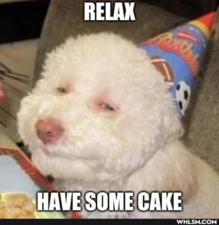 RELAK
HAVE SOME CAKE