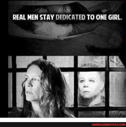 REAL MEN STAY DEDICATED TO ONE GIRL.