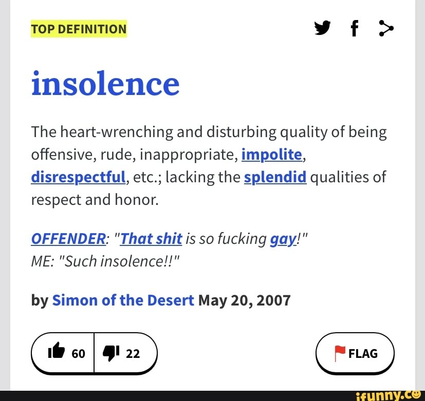 TOP DEFINITION vf > insolence The heartwrenching and disturbing