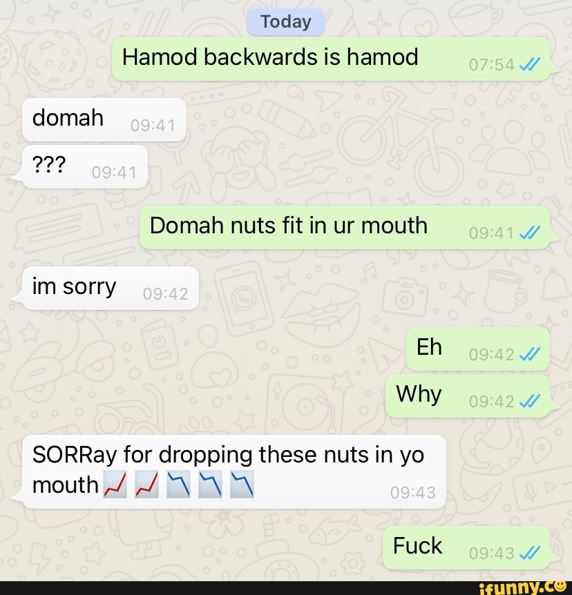 Today Hamod Backwards Is Hamec Domah Nuts Fit In Ur Mouth Domah Im Sorry Eh Why Sorray For Dropping These Nuts In Yo Mouth Fuck O754