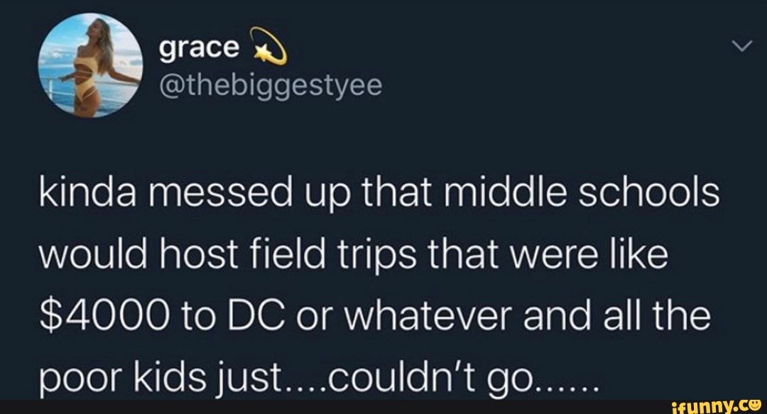 kinda messed up that middle schools
would host field trips that were like
$4000 to DC or whatever and all the