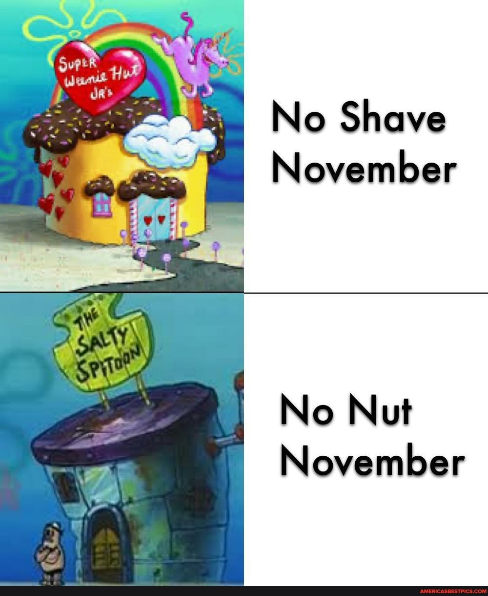No Shave
November
No Nut
November